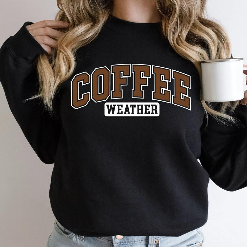 Coffee Weather Crewneck Sweatshirt - Stylish Cotton Apparel for Coffee Enthusiasts